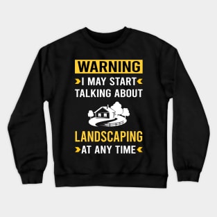 Warning Landscaping Landscape Landscaper Crewneck Sweatshirt